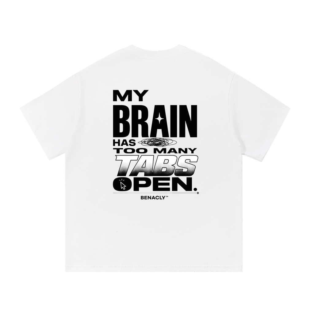 oversizedtshirt,unisextshirt,heavyweighttshirt,streetweartee,statementtshirt,backprinttshirt,whitetshirt,260gsmtshirt,funnytshirt,brainshirt,toomanytabs,overthinkingshirt,techhumor,benaclytees,premiumcottontshirt