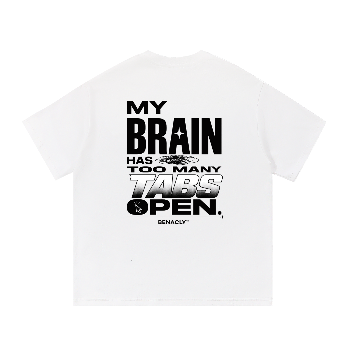 oversizedtshirt,unisextshirt,heavyweighttshirt,streetweartee,statementtshirt,backprinttshirt,whitetshirt,260gsmtshirt,funnytshirt,brainshirt,toomanytabs,overthinkingshirt,techhumor,benaclytees,premiumcottontshirt